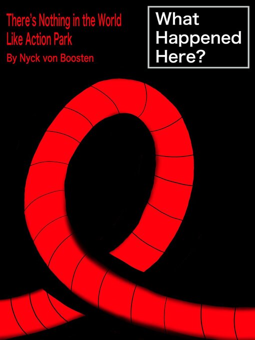 Title details for Nothing In the World Like Action Park by Nyck von Boosten - Available